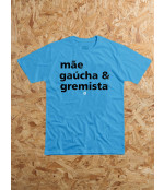 Camiseta Mãe, Gaúcha e Gremista - Azul